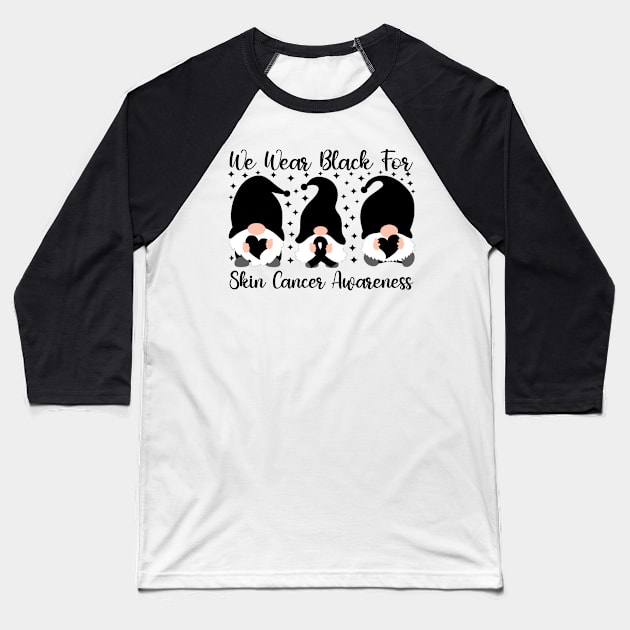 We Wear Black For Skin Cancer Awareness Baseball T-Shirt by Geek-Down-Apparel